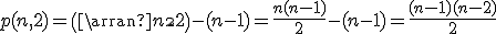 p(n,2) = \(\array{n\\2}\)-(n-1)=\frac {n(n-1)}2-(n-1) = \frac {(n-1)(n-2)}2
